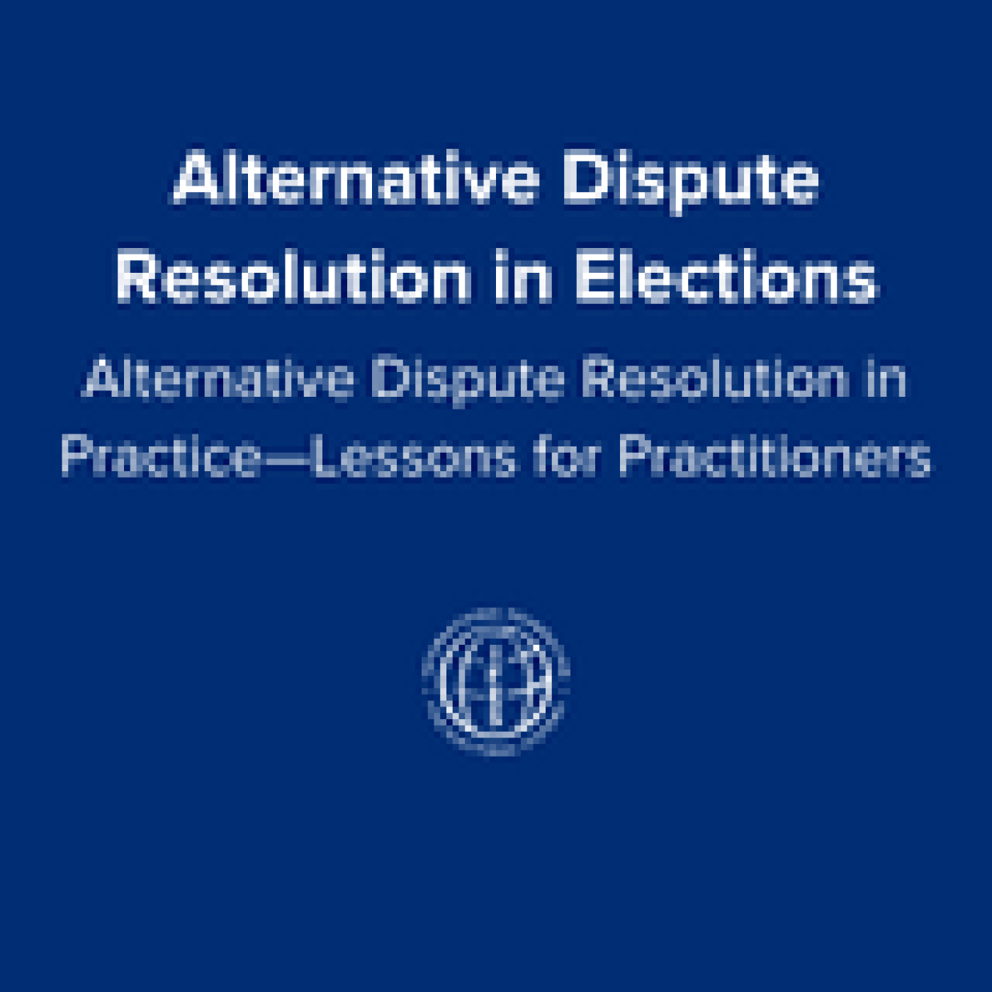 Alternative Dispute Resolution Practitioner Brief Alternative Dispute Resolution in Practice—Lessons for Practitioners.pdf