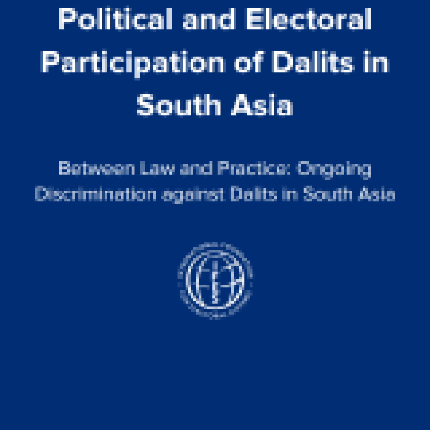 Political and Electoral Participation of Dalits in South Asia: Between Law and Practice: Ongoing Discrimination against Dalits in South Asia
