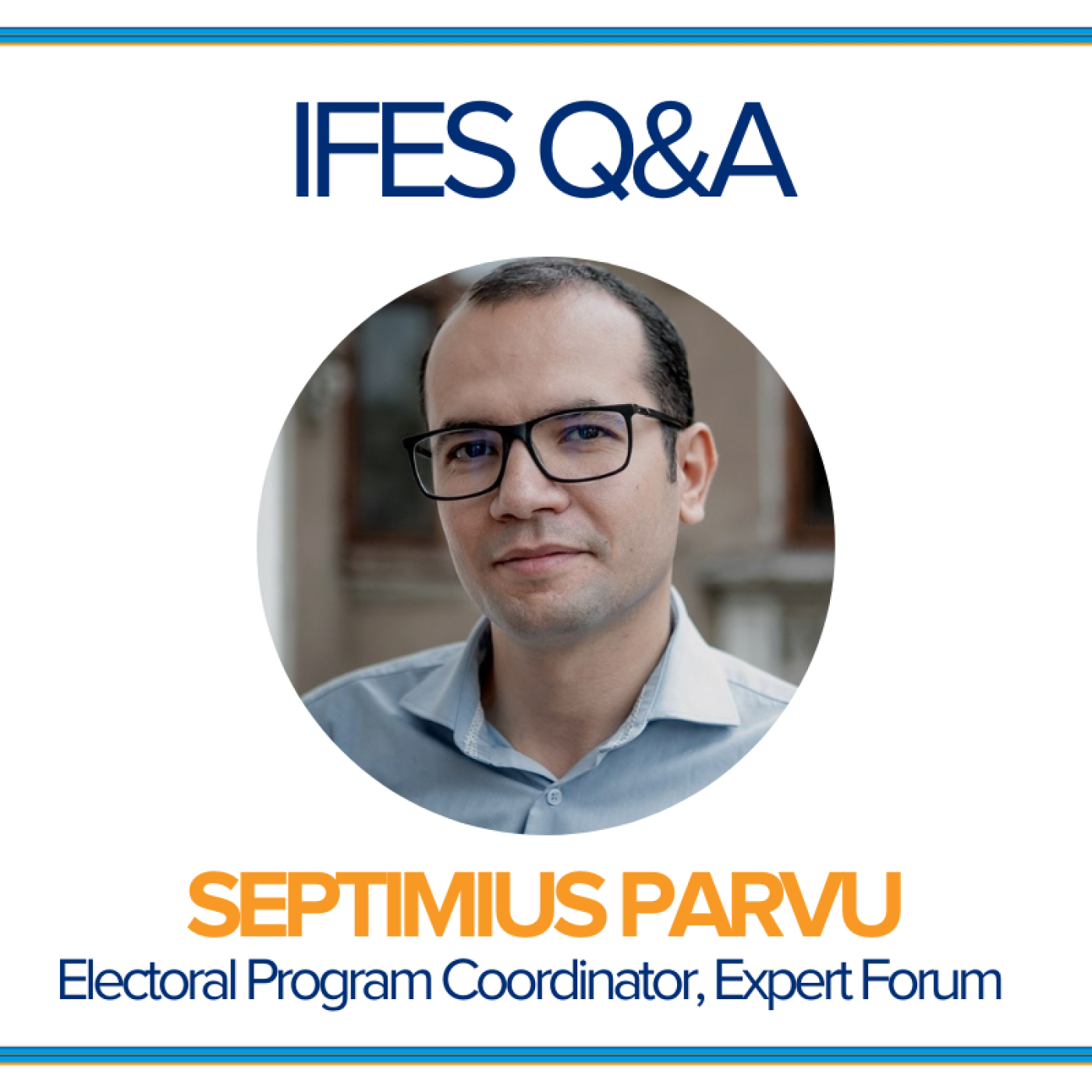 IFES Q&A Septimus Parvu, electoral program coordinator of Expert Forum