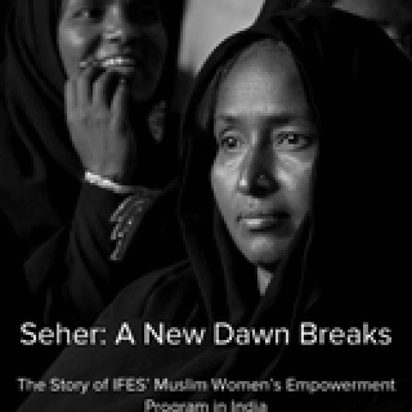 Seher A New Dawn Breaks: The Story of IFES’ Muslim Women’s Empowerment Program in India