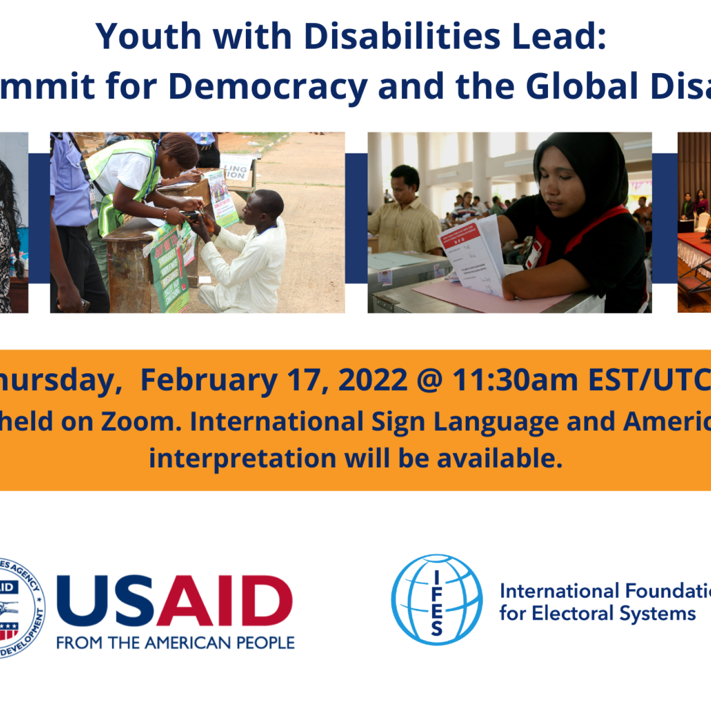 Youth With Disabilities Lead: Linking the Summit for Democracy and The Global Disability Summit - Thursday, February 17, 2022 @11:30 EST/UTC-5 The event will be held on zoom. ISL & ASL  Interpretation will be available.