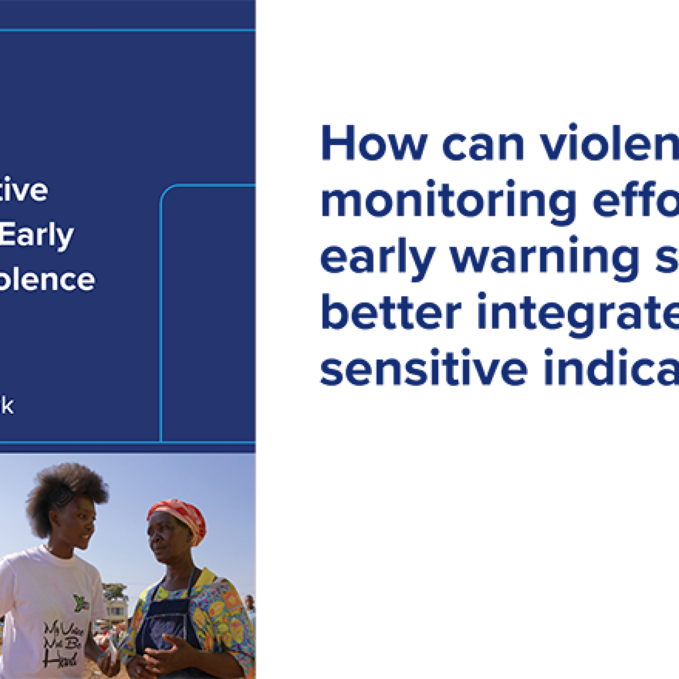 How can violence monitoring efforts and early warning systems better integrate gender-sensitive indicators?