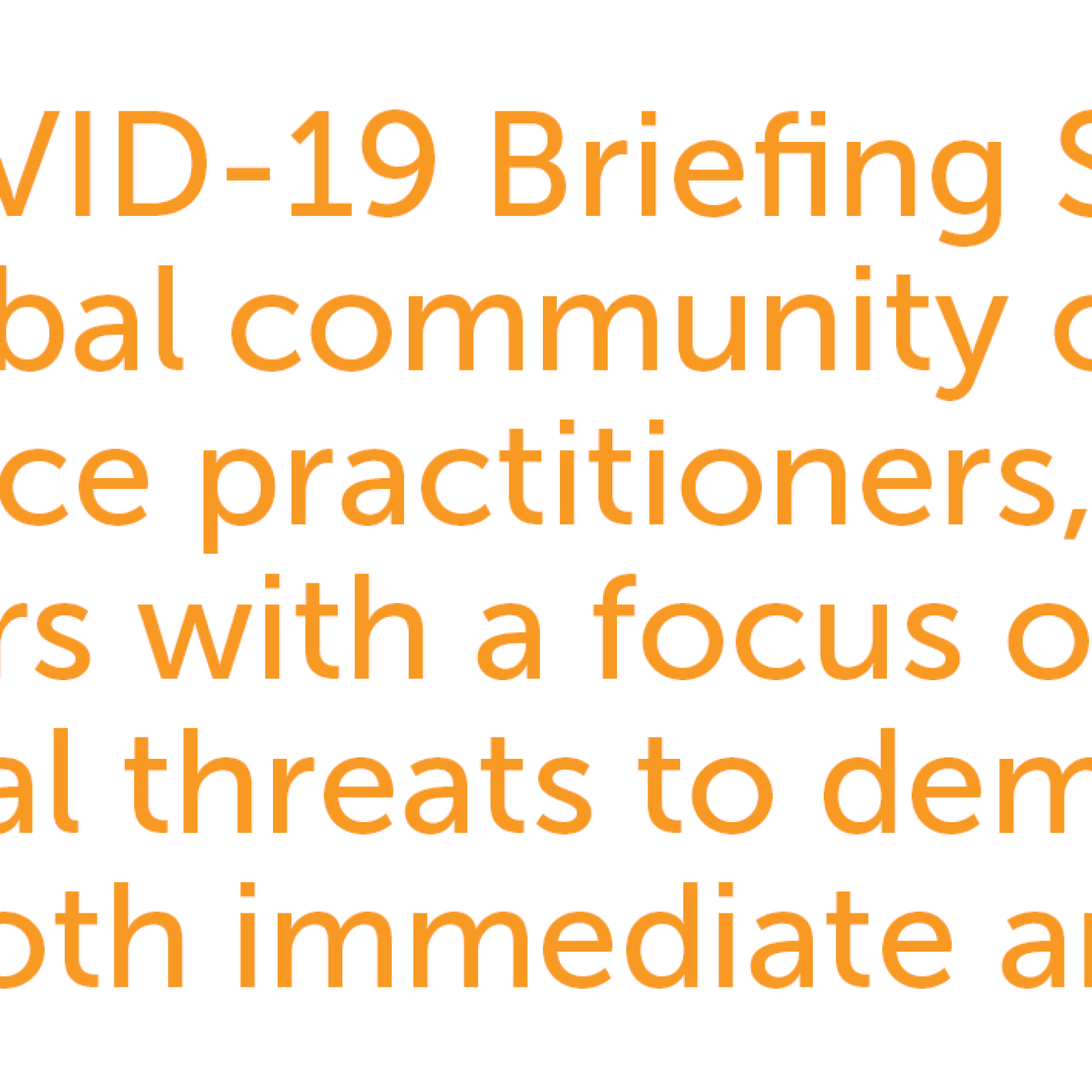 This IFES COVID-19 Briefing Series aims to assist the global community of democracy and governance practitioners, policymakers and supporters with a focus on these seven fundamental threats to democracy and governance—both immediate and longer-term.